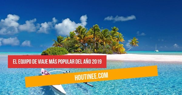 El equipo de viaje más popular del año 2019