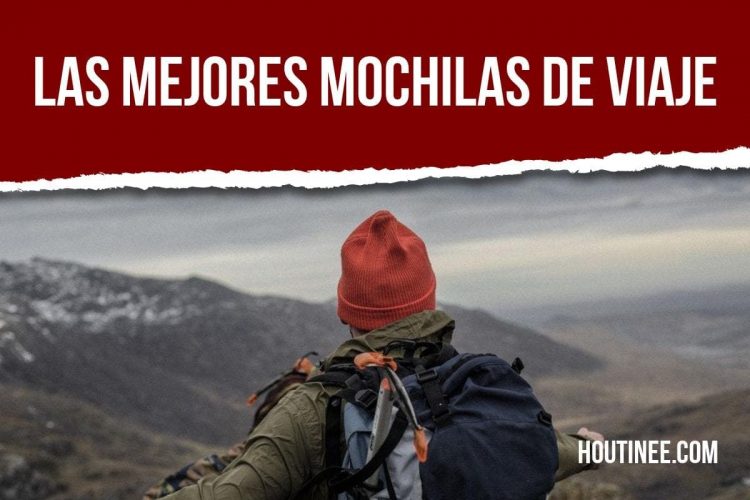 ¿Cuáles son las mejores mochilas para viajar?