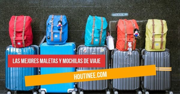 Las mejores maletas y mochilas de viaje